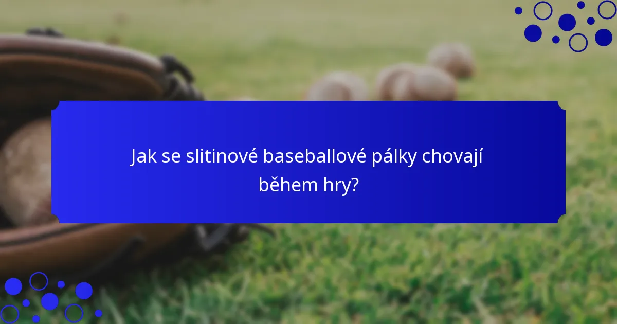 Jak se slitinové baseballové pálky chovají během hry?
