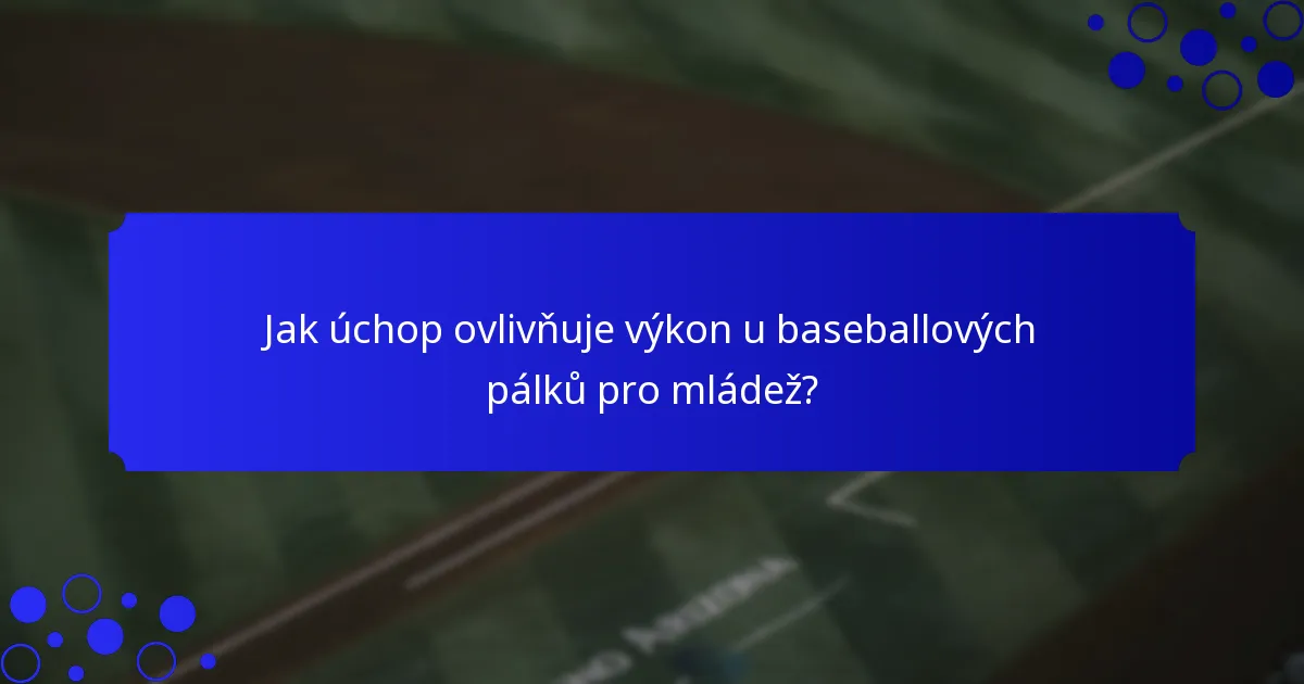 Jak úchop ovlivňuje výkon u baseballových pálků pro mládež?