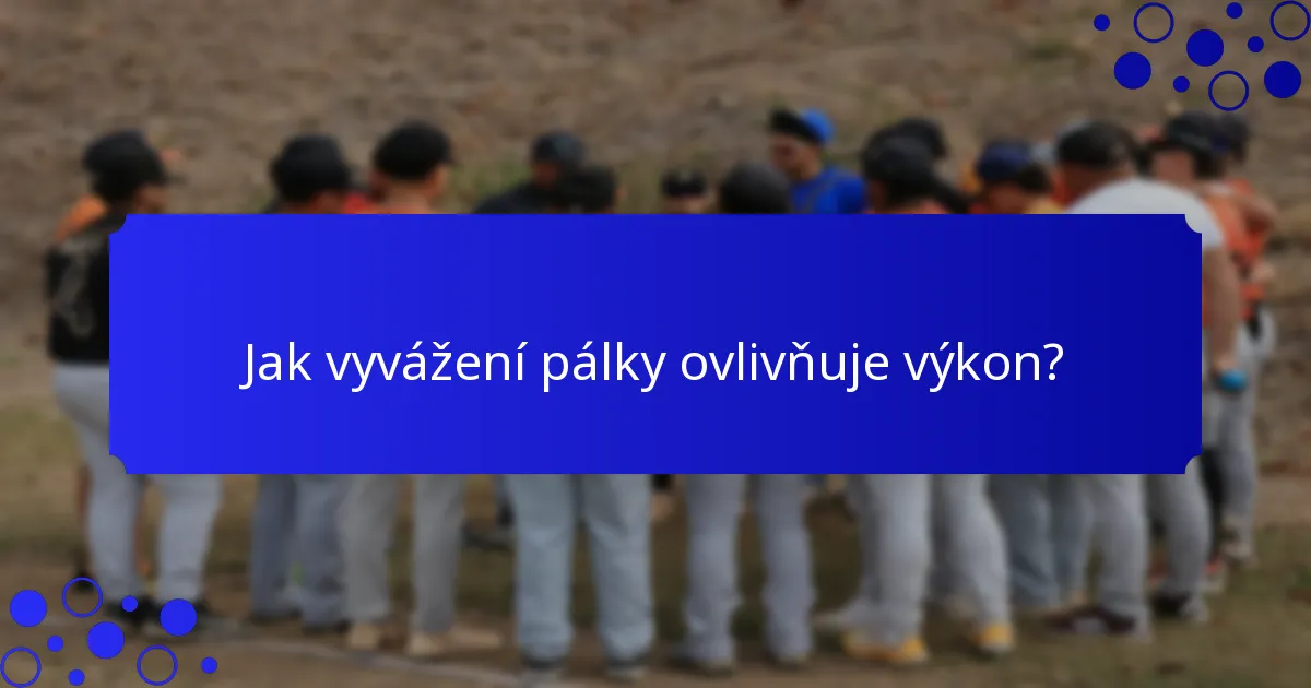 Jak vyvážení pálky ovlivňuje výkon?