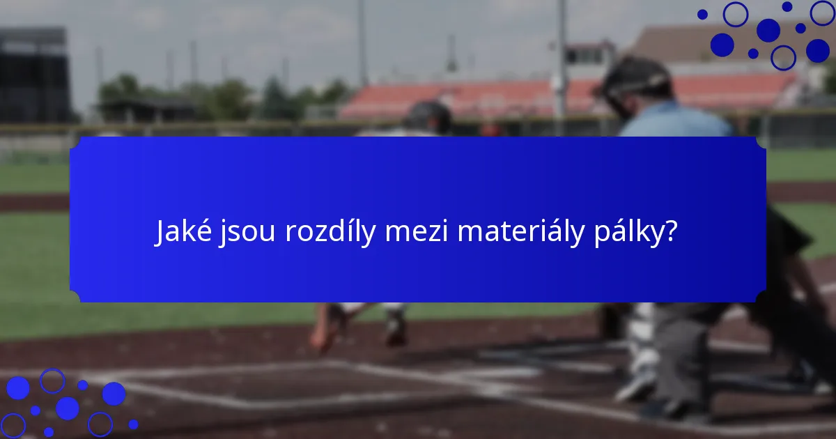 Jaké jsou rozdíly mezi materiály pálky?