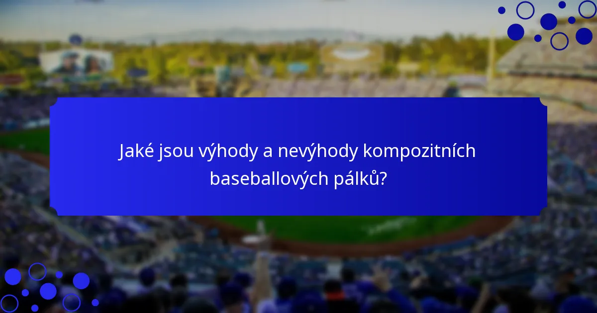 Jaké jsou výhody a nevýhody kompozitních baseballových pálků?